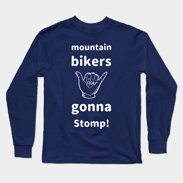 Mountain Bikers Gonna Stomp MTB Long Sleeve T-Shirt by With Pedals